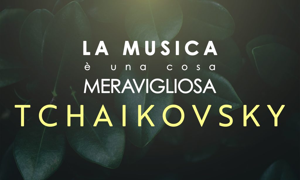 La Musica è una cosa Meravigliosa: Piotr Ilic Tchaikovsky